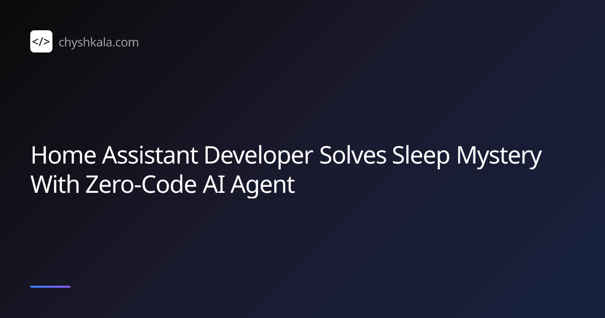 Home Assistant Developer Solves Sleep Mystery With Zero-Code AI Agent ...