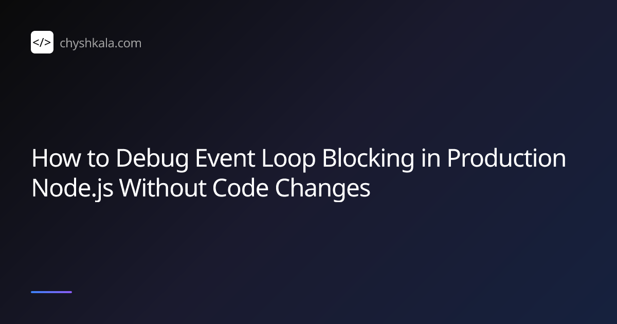 How to Debug Event Loop Blocking in Production Node.js Without Code ...