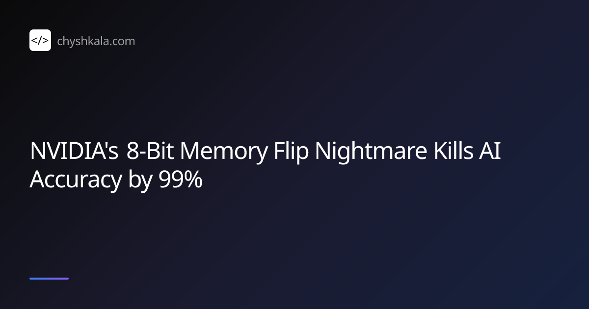 NVIDIA's 8-Bit Memory Flip Nightmare Kills AI Accuracy by 99% | Ihor ...