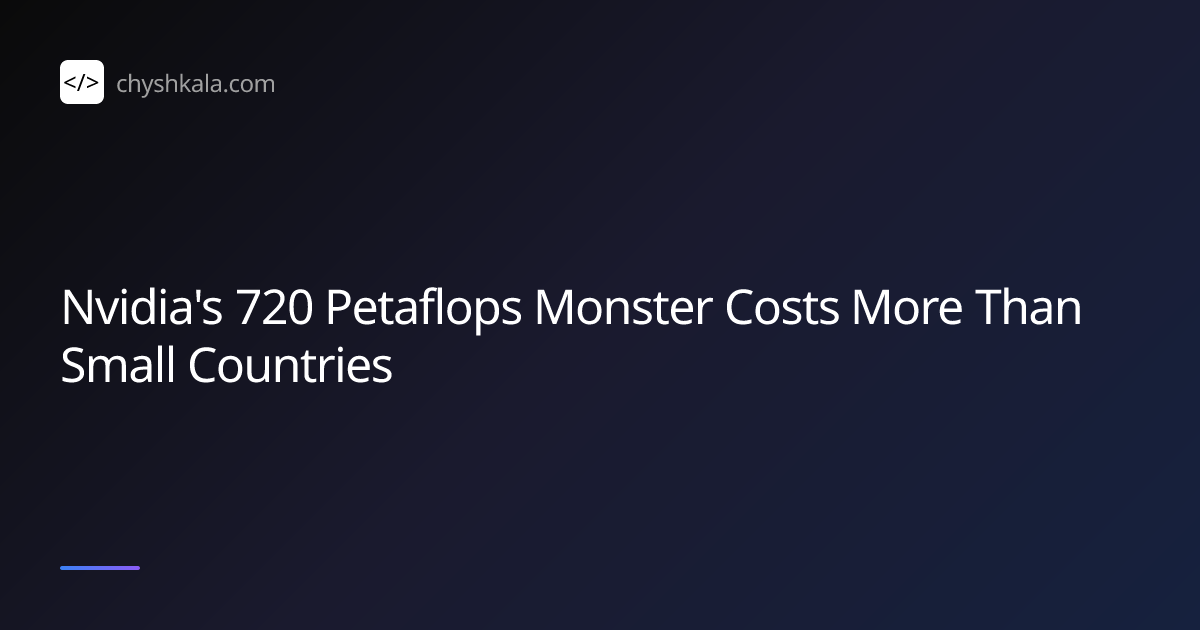 Nvidia's 720 Petaflops Monster Costs More Than Small Countries | Ihor ...
