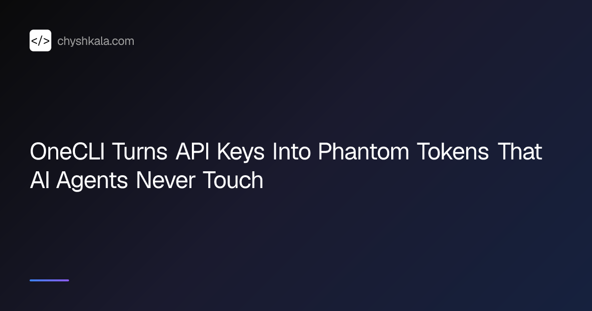 OneCLI Turns API Keys Into Phantom Tokens That AI Agents Never Touch ...