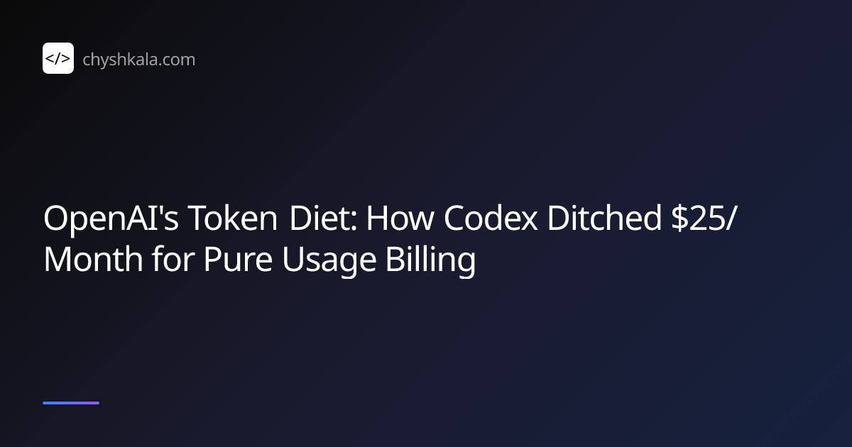 OpenAI's Token Diet: How Codex Ditched $25/Month for Pure Usage Billing ...