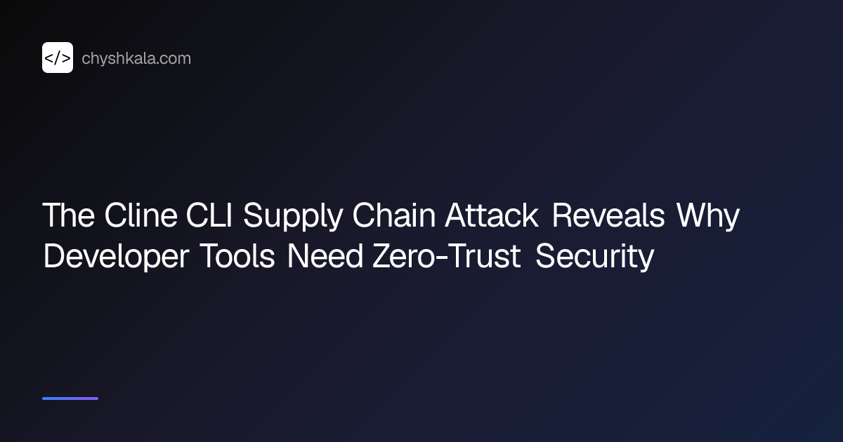 The Cline CLI Supply Chain Attack Reveals Why Developer Tools Need Zero ...