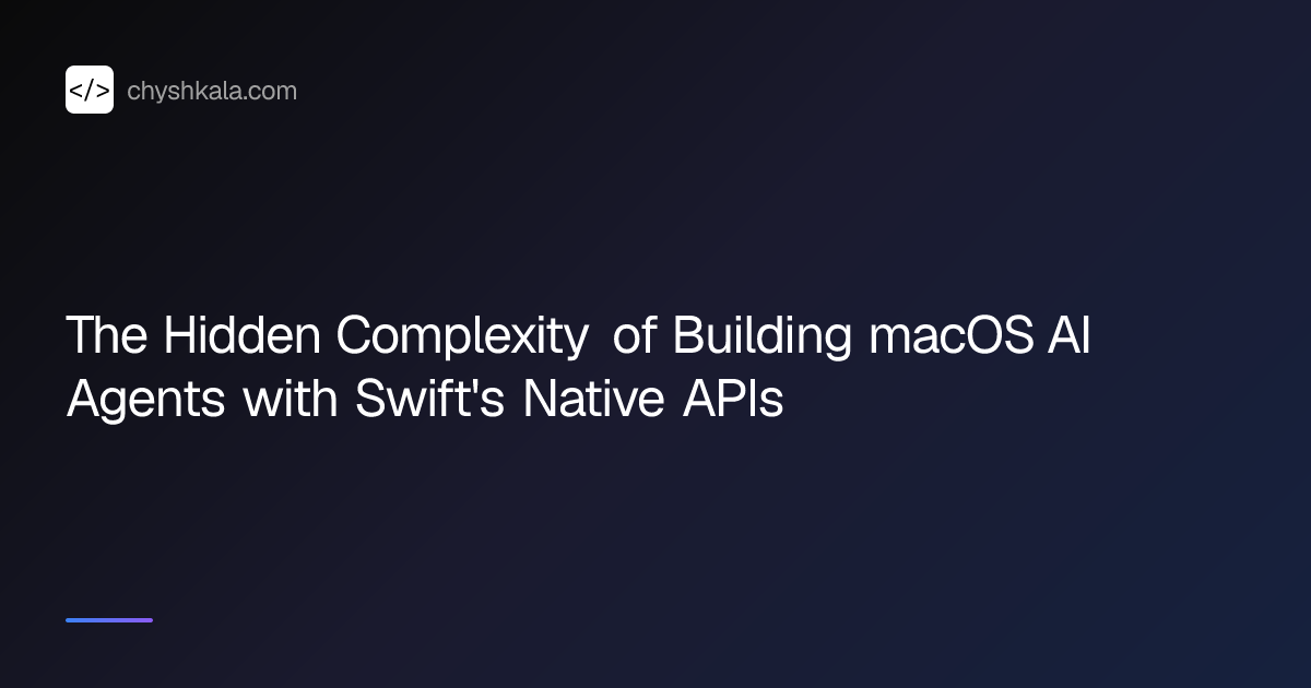 The Hidden Complexity of Building macOS AI Agents with Swift's Native ...